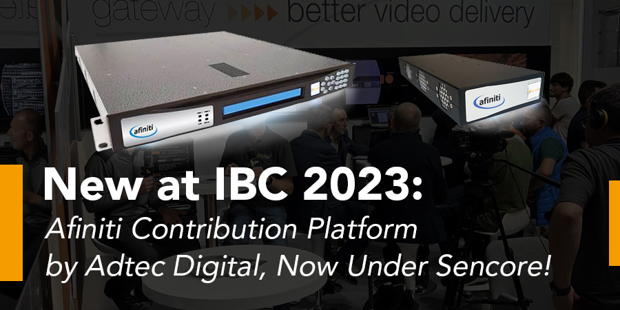 ใหม่ที่ IBC 2023: แพลตฟอร์มการมีส่วนร่วมของ Afiniti โดย Adtec Digital ตอนนี้อยู่ภายใต้ Sencore!
